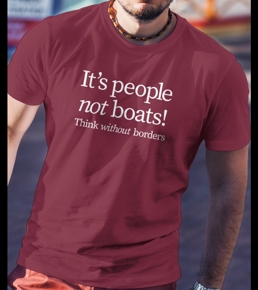 It's People Not Boats Think Without Borders T-Shirt