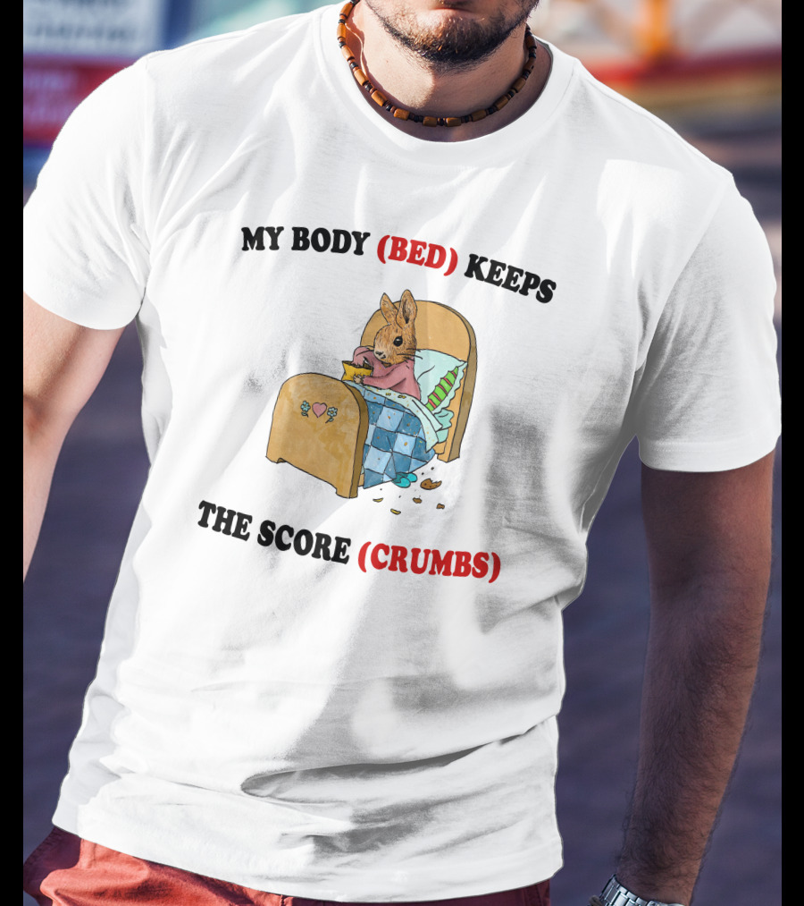 Artbyjmcgg My Body Bed Keeps The Score Crumbs Rabbit In Bed With Food And Crumbs T-Shirt