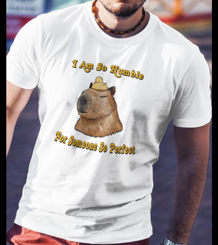 I Am So Humble For Someone So Perfect Capybara With Duckling T-Shirt