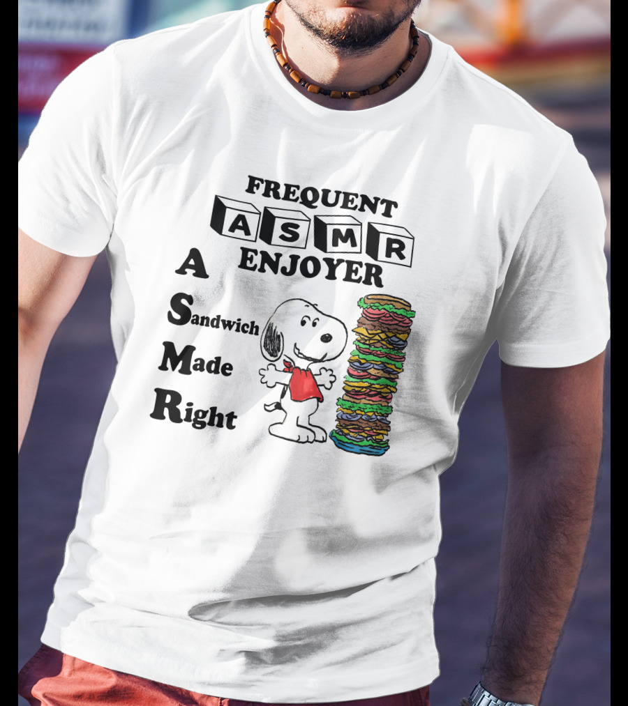 Snoopy Frequent ASMR Enjoyer A Sandwich Made Right T-Shirt