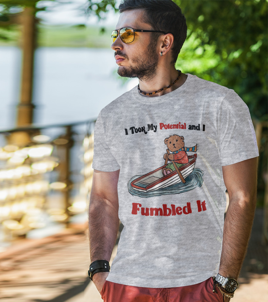 I Took My Potential And I Fumbled It Bear In A Boat T-Shirt