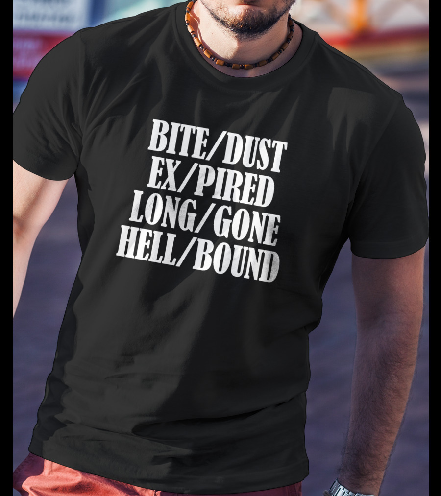 Bite/Dust Ex/Pired Long/Gone Hell/Bound T-Shirt
