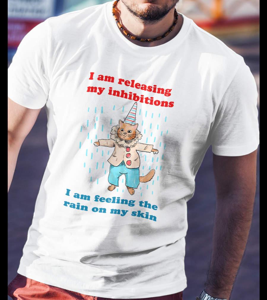 I Am Releasing My Inhibitions I Am Feeling The Rain On My Skin Cat In Clown Costume T-Shirt