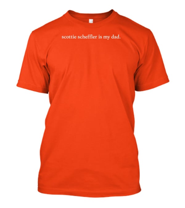 Scottie Scheffler Is My Dad Fun T-Shirt