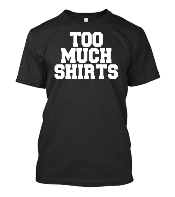Too Much Shirts Pod Meets World Merch Too Many T-Shirt