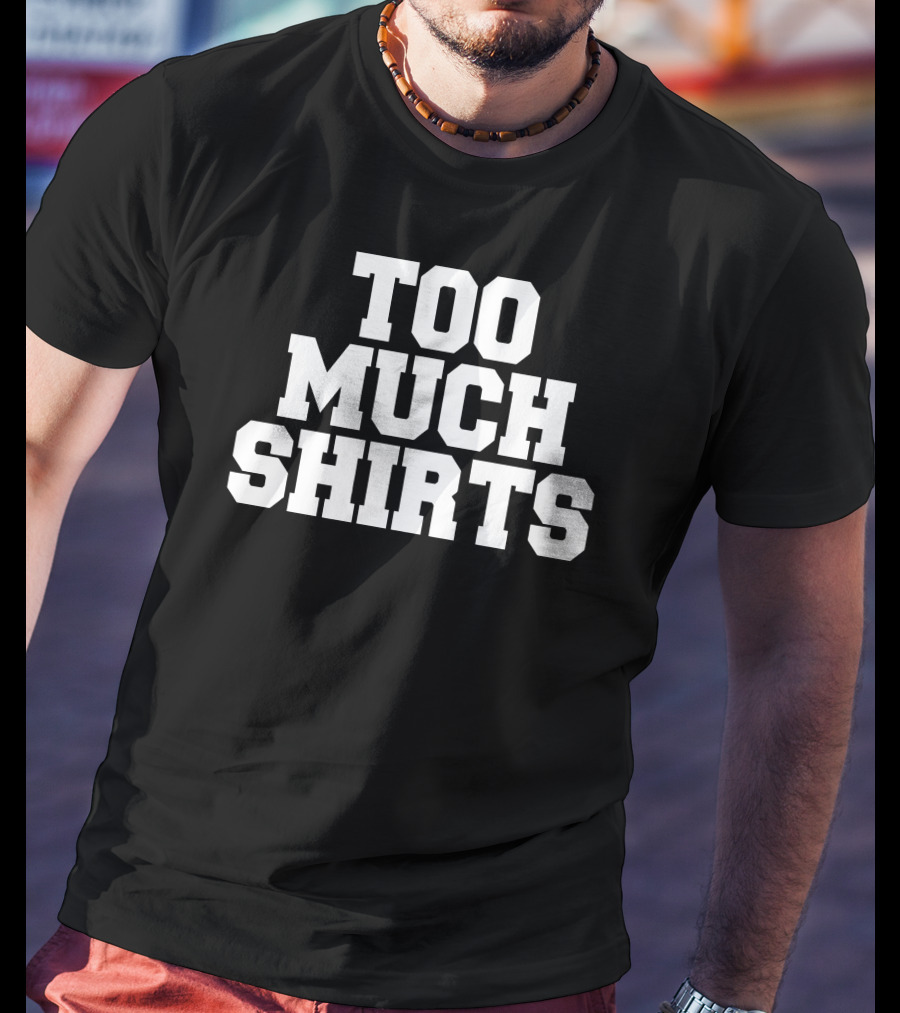 Too Much Shirts Pod Meets World Merch Too Many T-Shirt