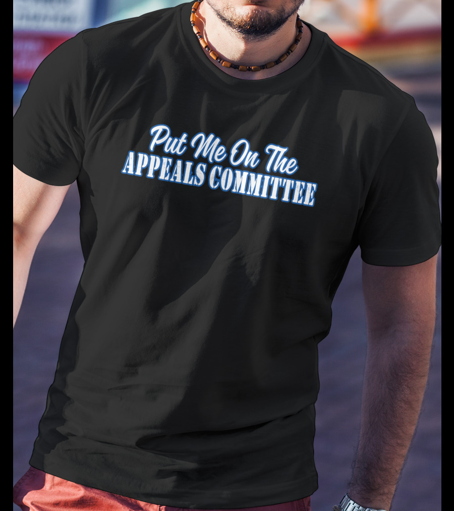 Couch Racer Put Me On The Appeals Committee T-Shirt