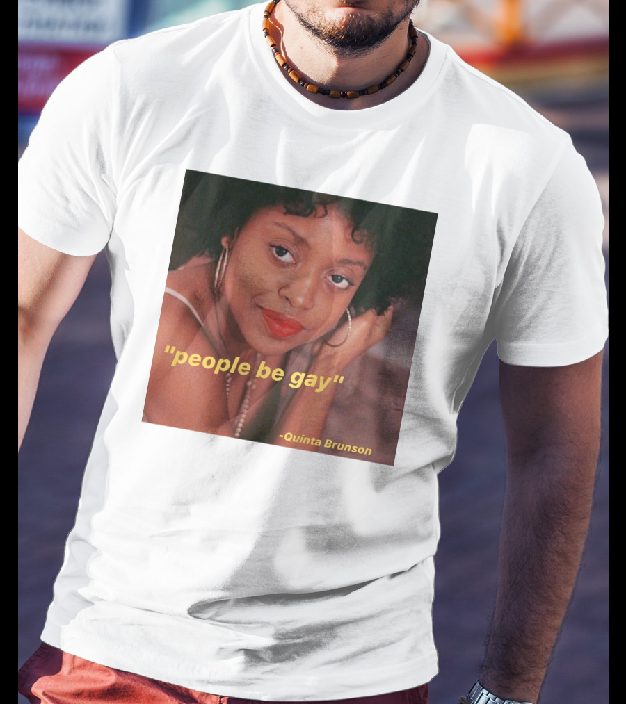 People Be Gay Quinta Brunson T-Shirt