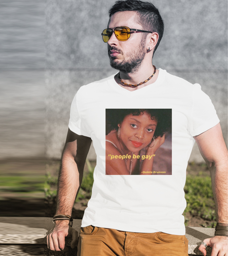 People Be Gay Quinta Brunson T-Shirt