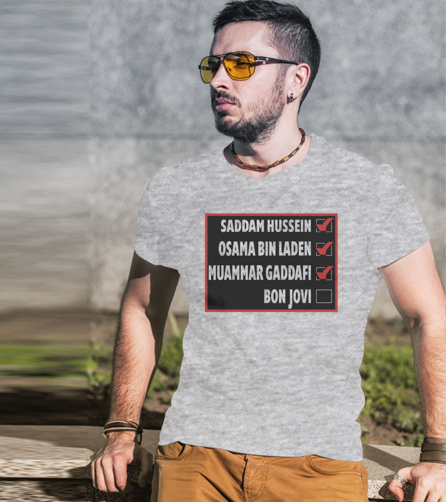 Saddam Hussein Osama Bin Laden Muammar Gaddafi Bon Jovi Checkbox List T-Shirt