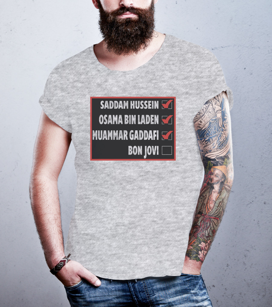 Saddam Hussein Osama Bin Laden Muammar Gaddafi Bon Jovi Checkbox List T-Shirt