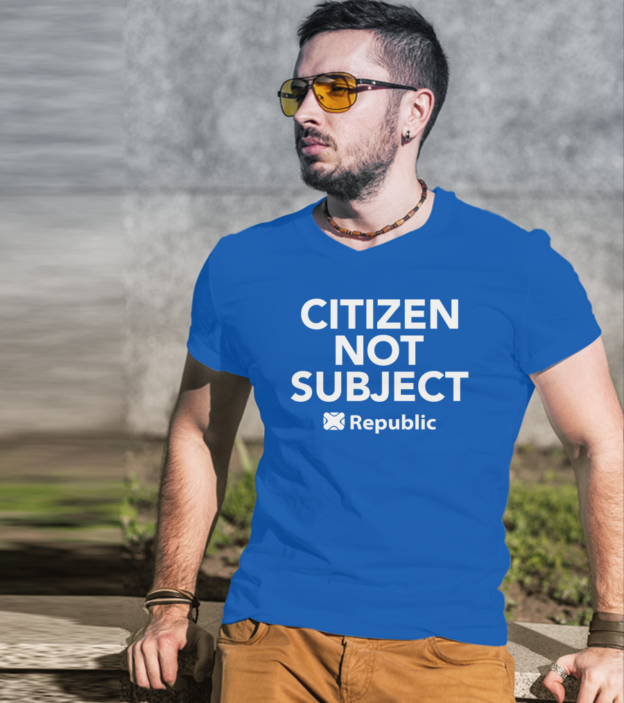 Citizen Not Subject Republic Campaign Movement T-Shirt