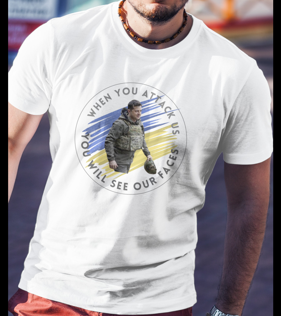 When You Attack Us You Will See Our Faces Military Figure With Blue And Yellow Background T-Shirt