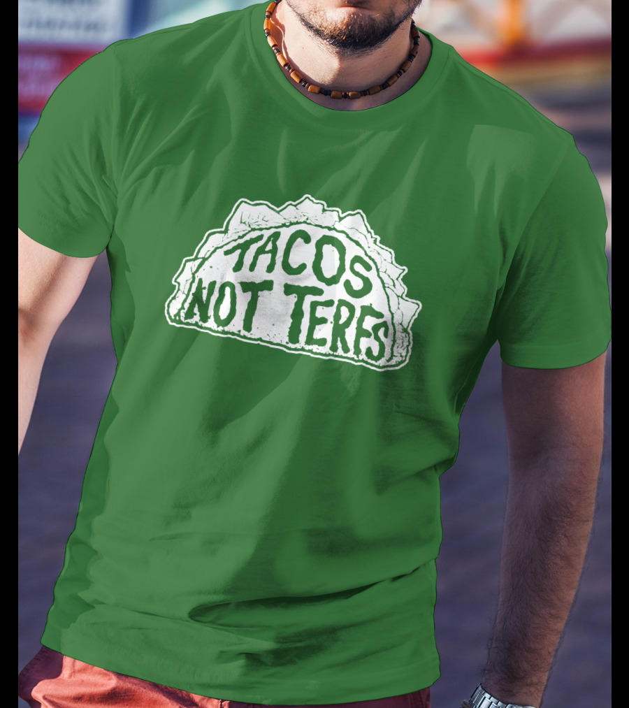 Tacos Not Terfs By Guest Artists Fish Outta Water Films T-Shirt