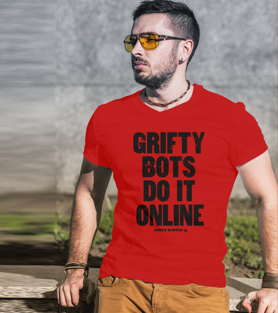 Grifty Bots Do It Online Mikey Burton T-Shirt