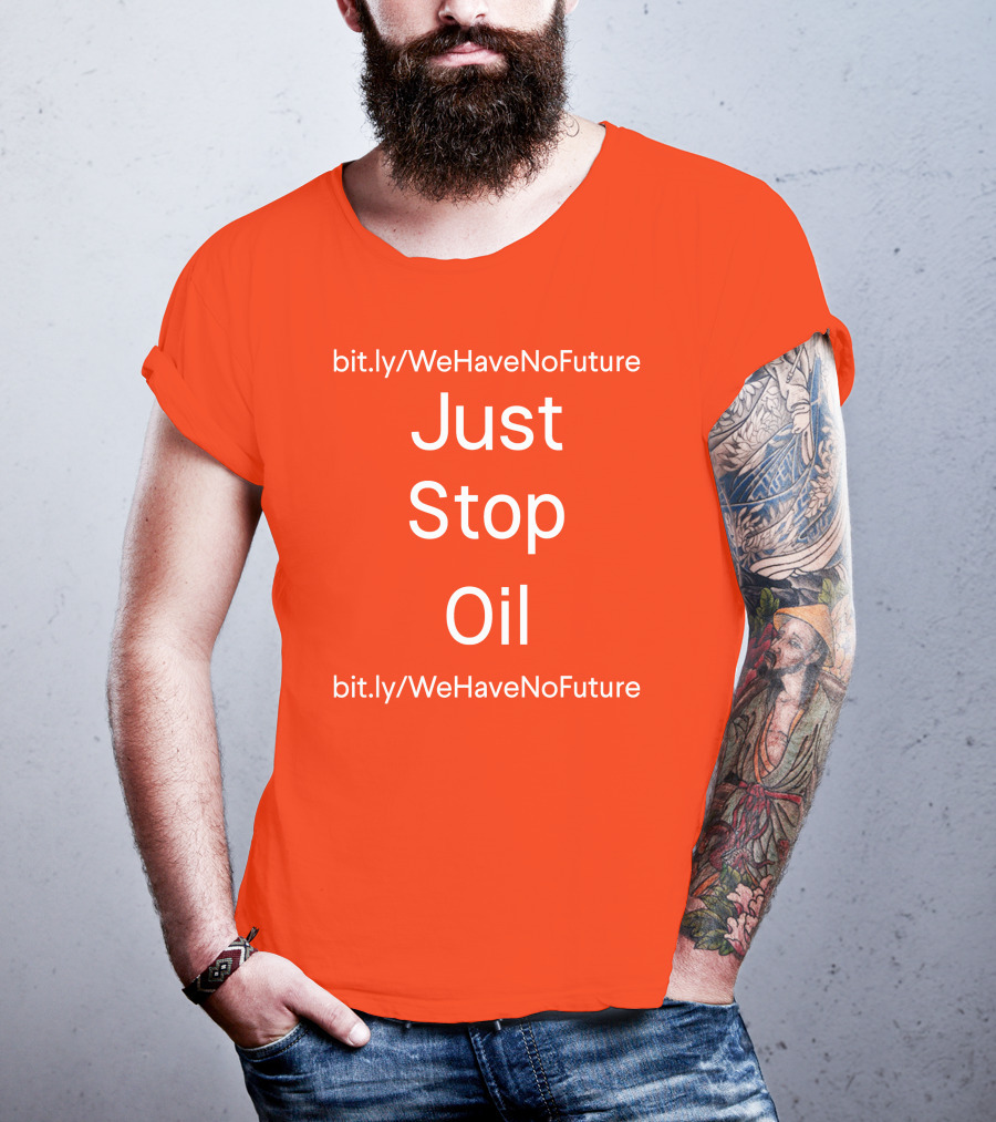 Just Stop Oil Chairman Of Spring Xi Jinping We Have No Future T-Shirt