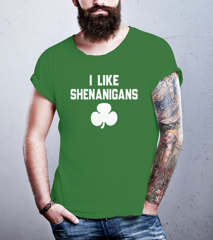 I Like Shenanigans Shamrock Irish Green St. Patrick's Day T-Shirt