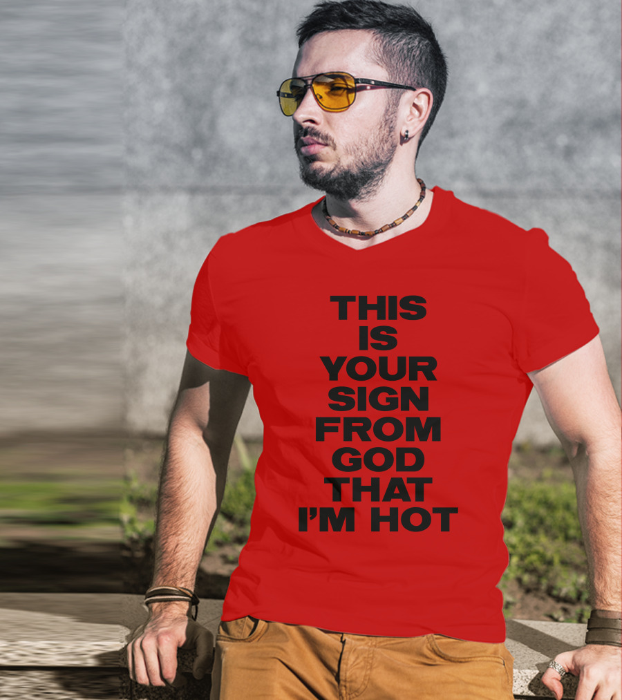 MARINA This Is Your Sign From God That I'm Hot T-Shirt