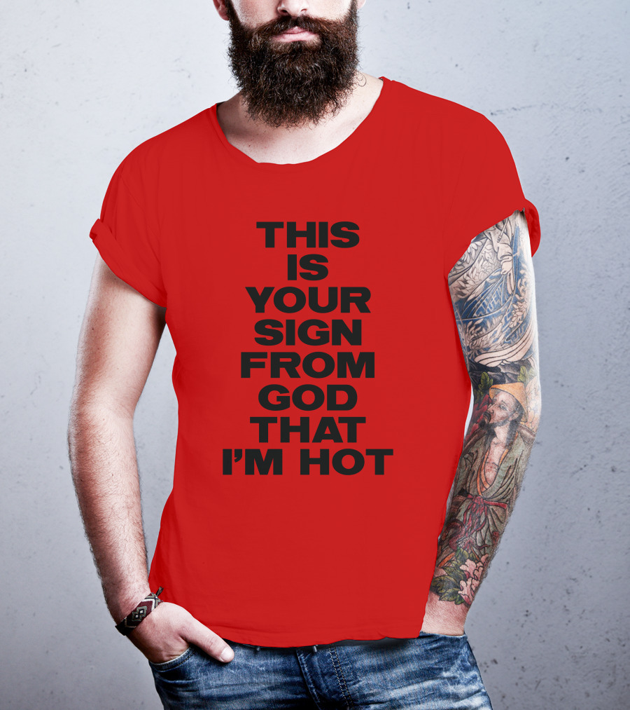 MARINA This Is Your Sign From God That I'm Hot T-Shirt