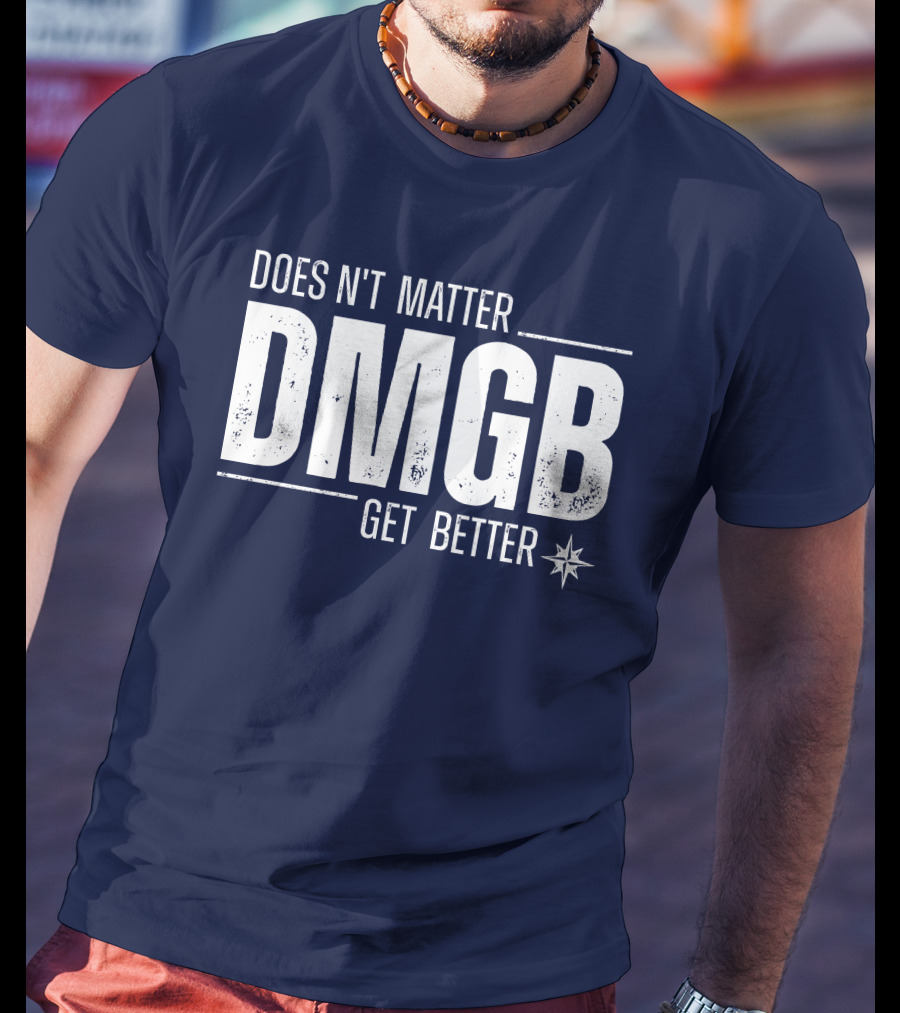 Julio Rodríguez DMGB Doesn't Matter Get Better Mariners Star T-Shirt