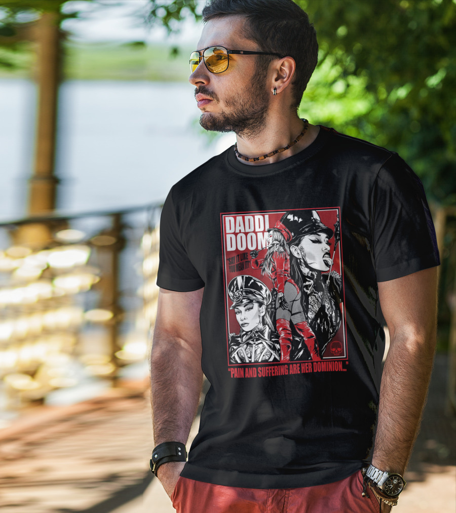 Daddi Doom Pain And Suffering Are Her Dominion Say It Like You Mean It T-Shirt