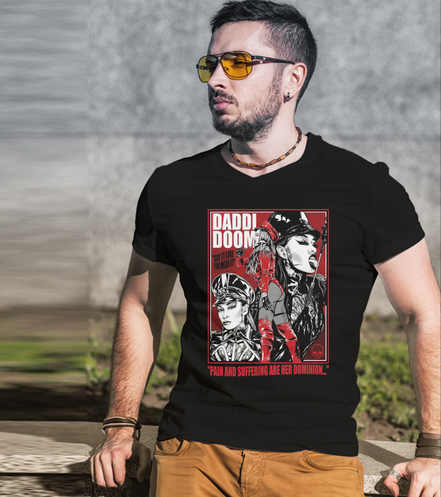 Daddi Doom Pain And Suffering Are Her Dominion Say It Like You Mean It T-Shirt