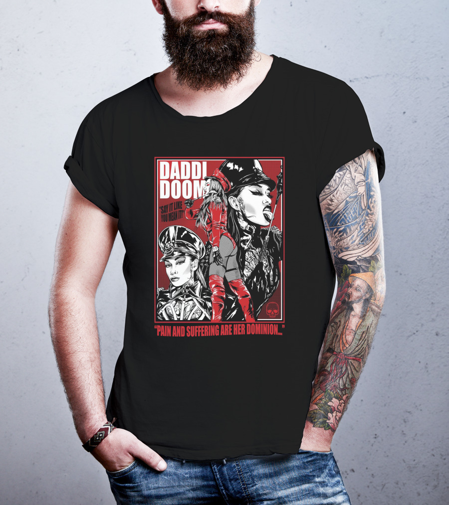 Daddi Doom Pain And Suffering Are Her Dominion Say It Like You Mean It T-Shirt