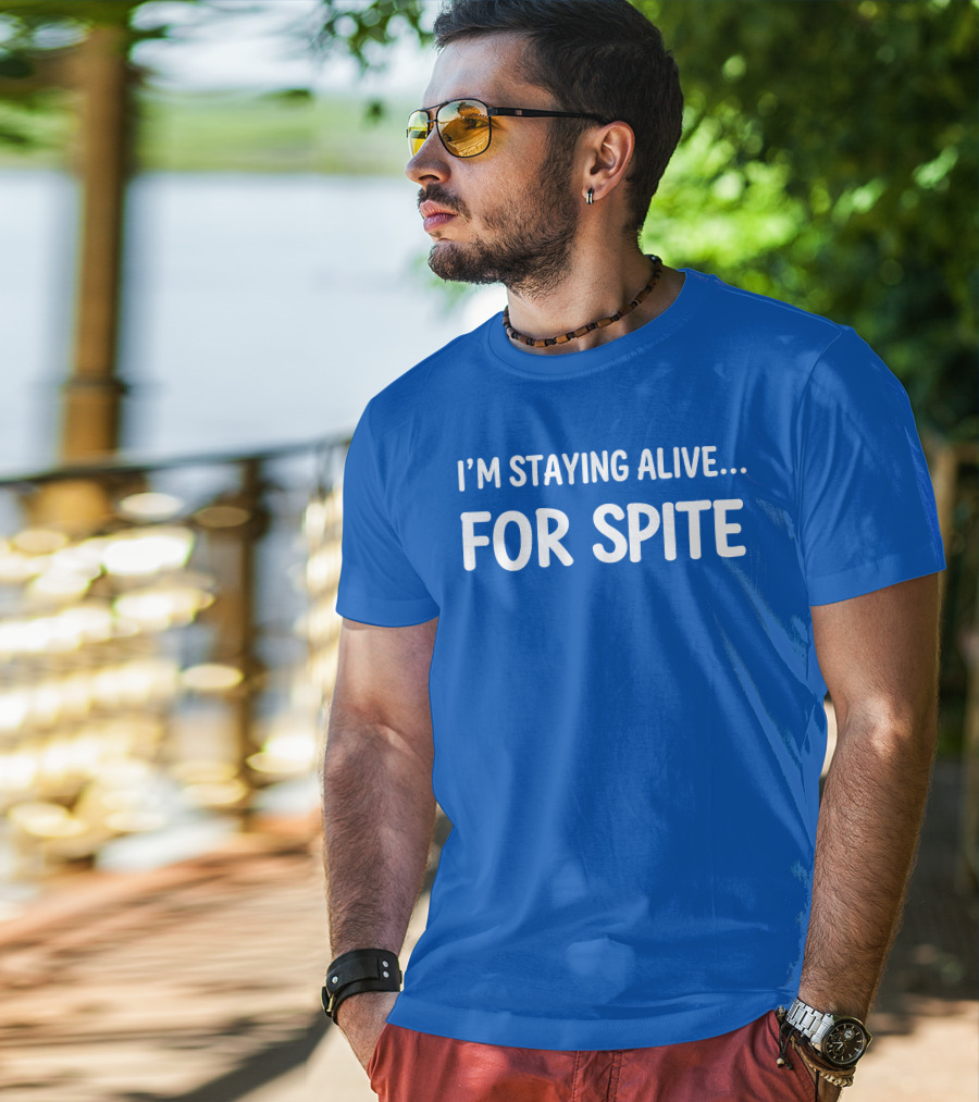 Cait Gordon I'm Staying Alive For Spite T-Shirt