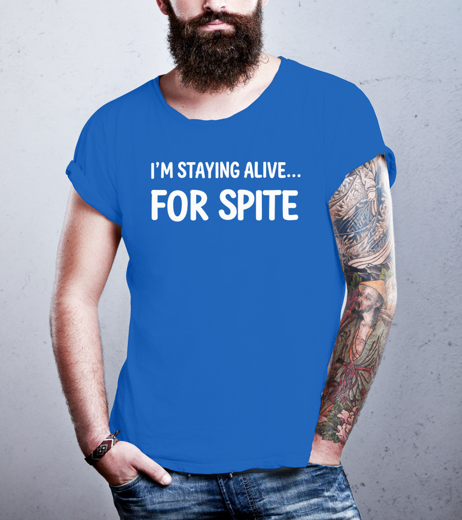 Cait Gordon I'm Staying Alive For Spite T-Shirt