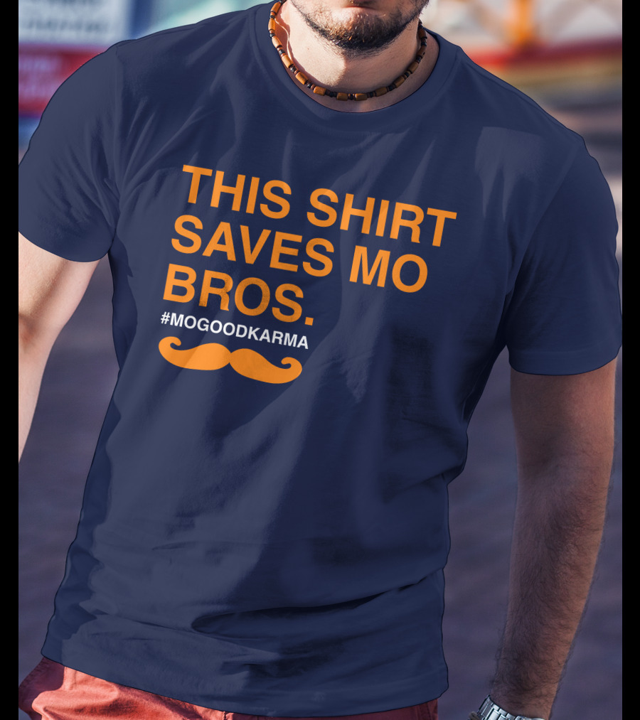 This Shirt Saves MO Bros #Mogoodkarma Moustache T-Shirt