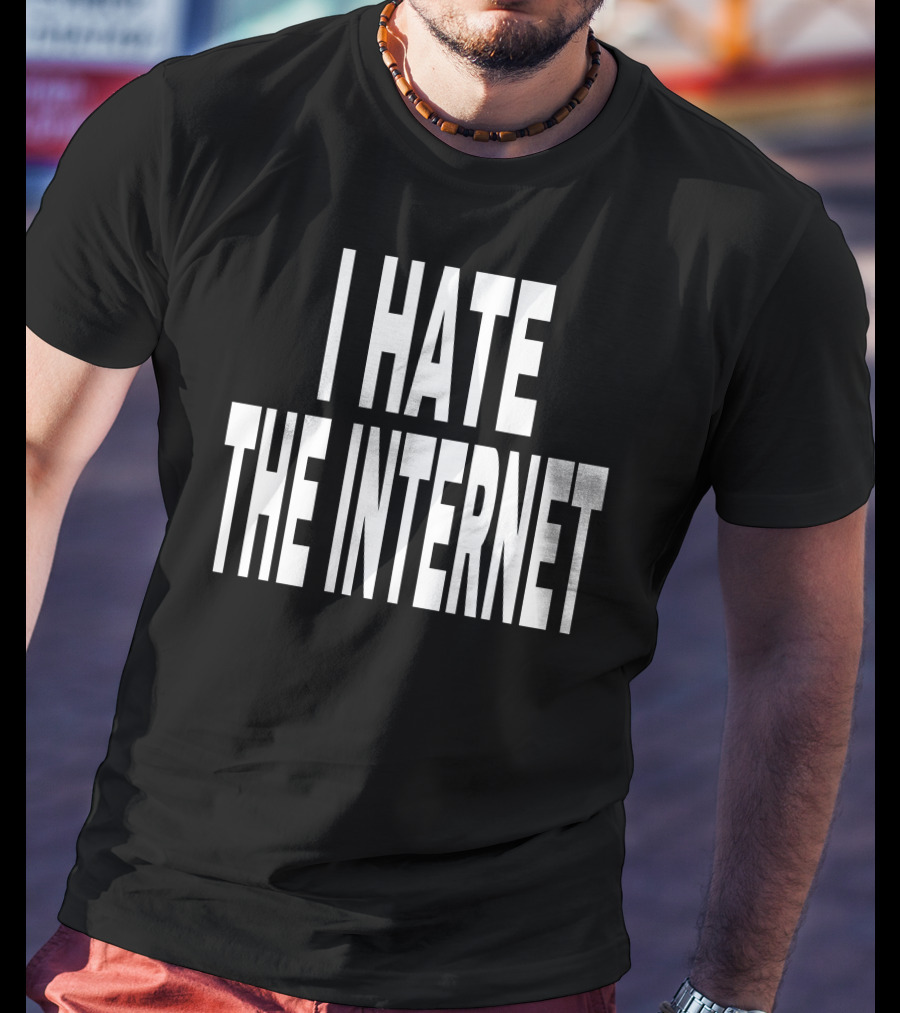 Idk Gallery I Hate The Internet T-Shirt