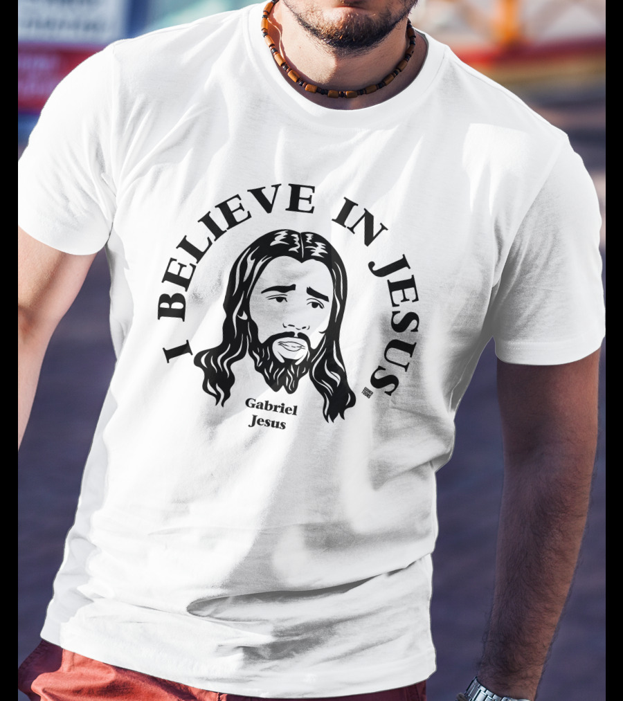 I Believe In Jesus Gabriel Jesus T-Shirt
