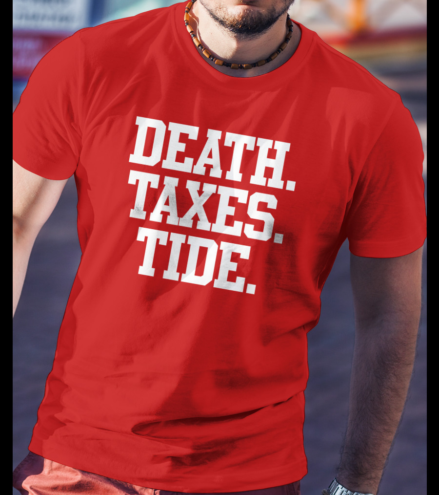 Death Taxes Tide Tide Fans T-Shirt