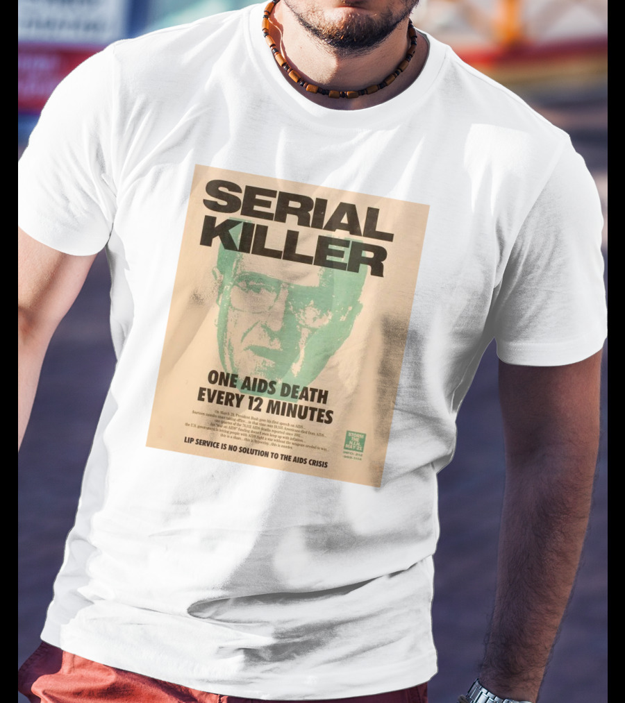 Serial Killer George Bush One Aids Death Every 12 Minutes Lip Service Is No Solution To The AIDS Crisis T-Shirt