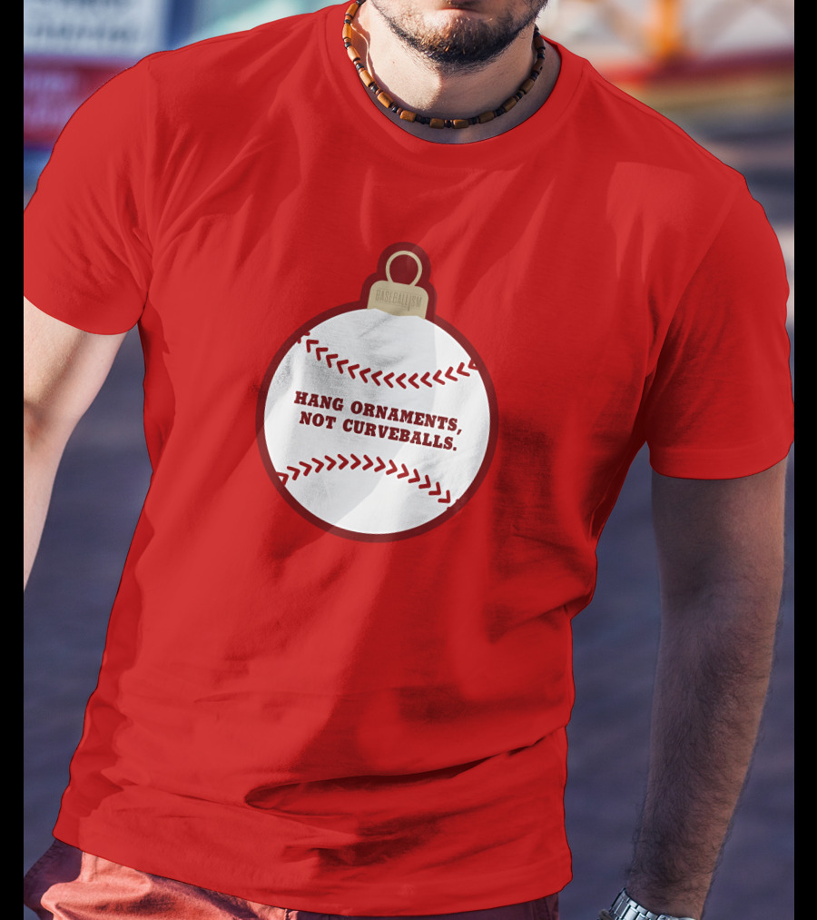 Hang Ornaments Not Curveballs Baseballism Baseball T-Shirt