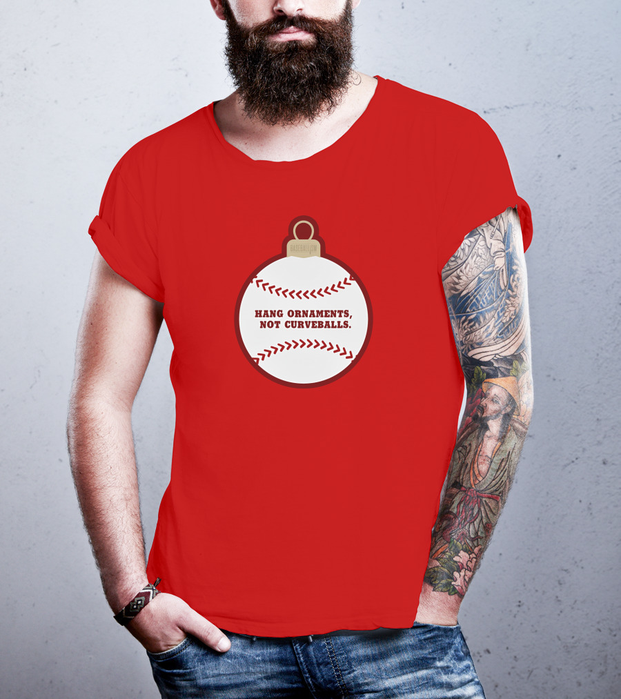 Hang Ornaments Not Curveballs Baseballism Baseball T-Shirt