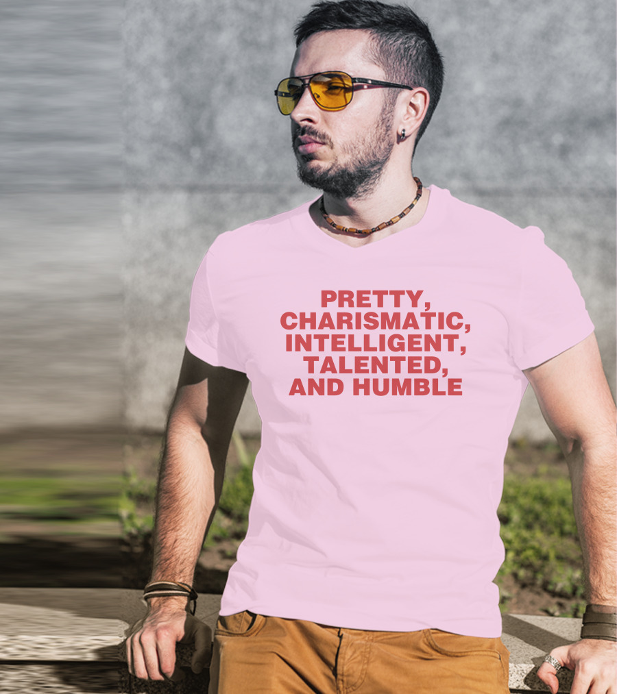 Pretty Charismatic Intelligent Talented And Humble T-Shirt