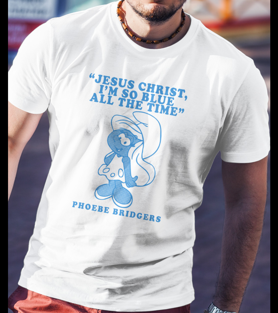 Jesus Christ I’m So Blue All The Time Phoebe Bridgers Smurfette T-Shirt