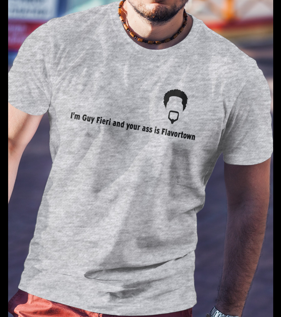 Guy Fieri Your Ass Is Flavortown T-Shirt