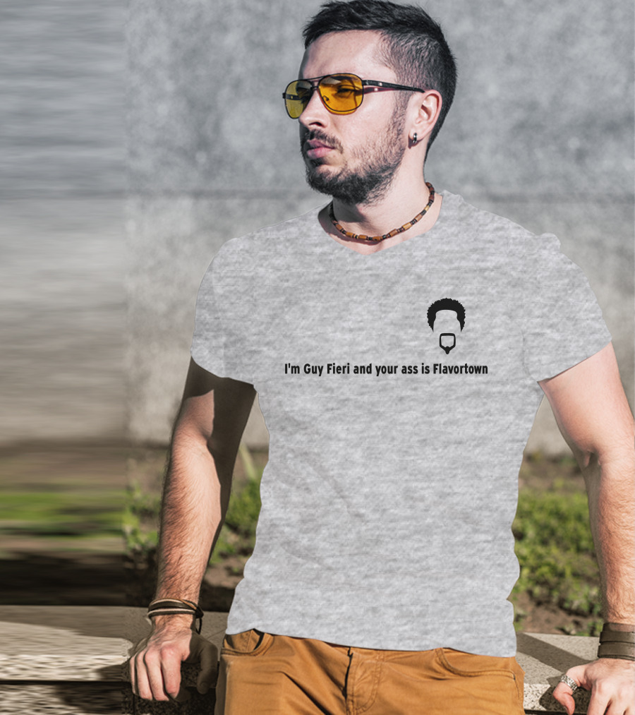 Guy Fieri Your Ass Is Flavortown T-Shirt