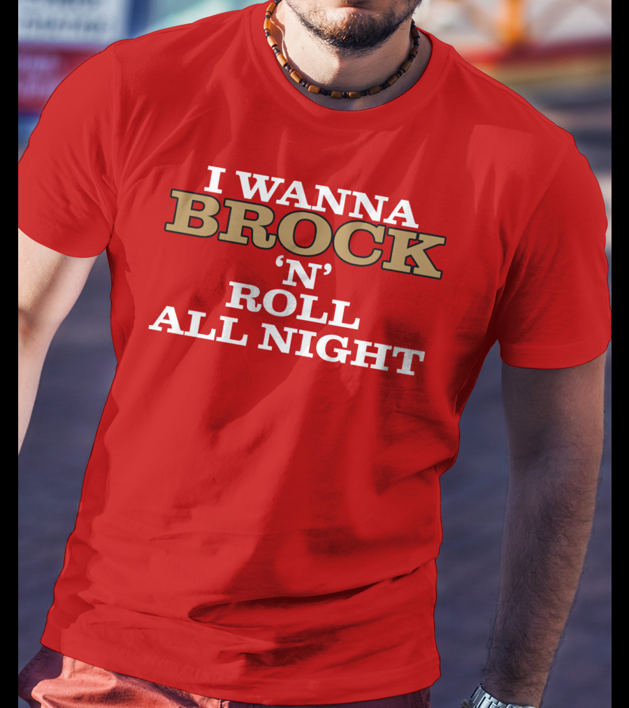 I Wanna Brock ‘N’ Roll All Night T-Shirt