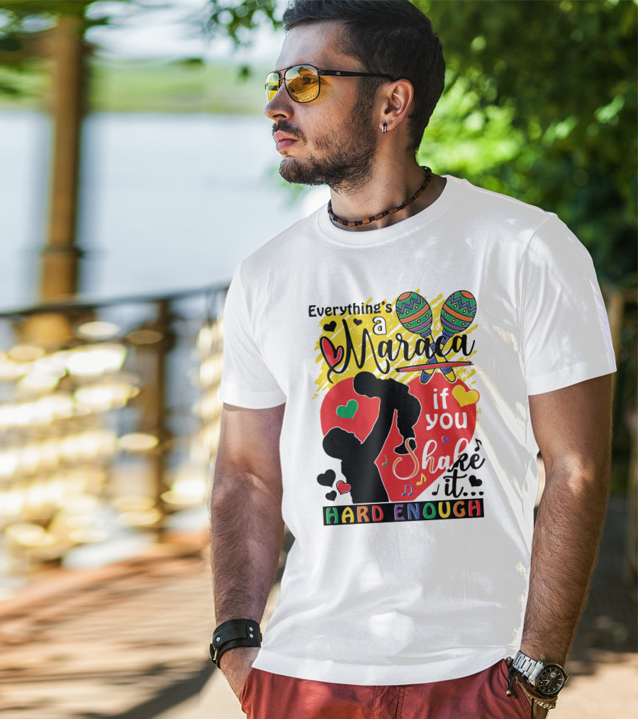 Everything's A Maraca If You Shake It Hard Enough With Silhouette And Hearts T-Shirt