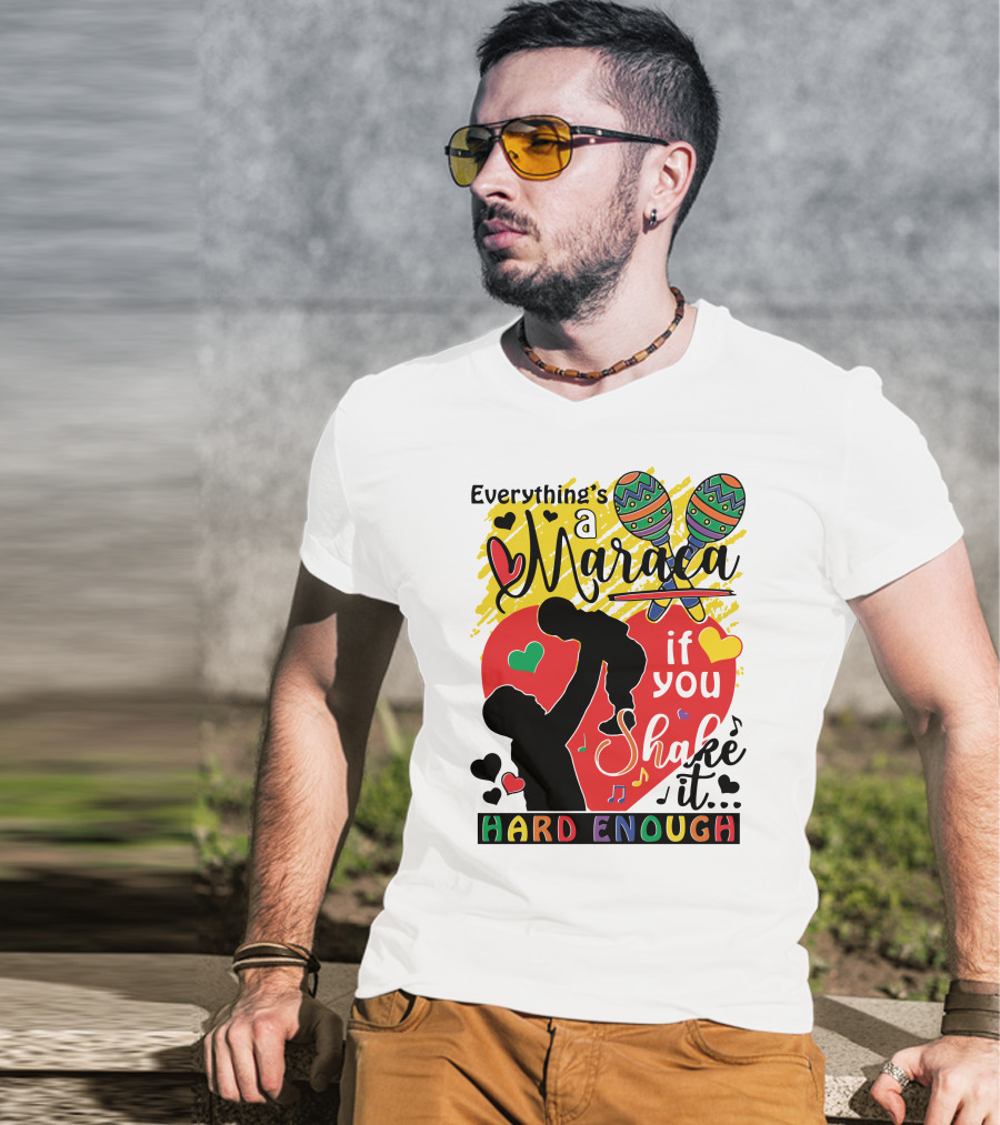 Everything's A Maraca If You Shake It Hard Enough With Silhouette And Hearts T-Shirt