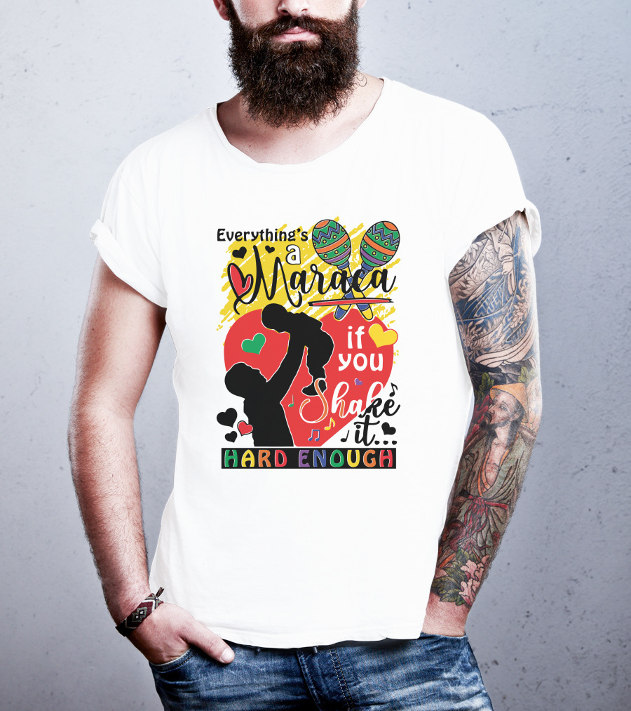 Everything's A Maraca If You Shake It Hard Enough With Silhouette And Hearts T-Shirt