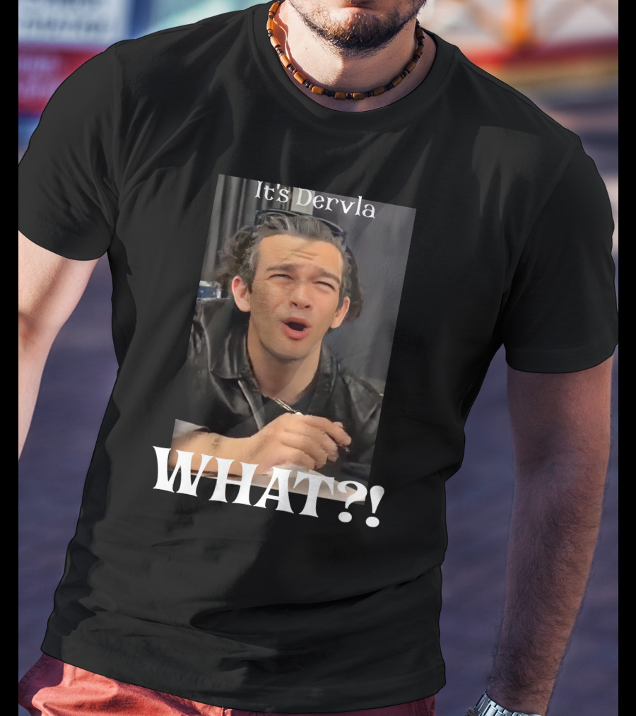 It's Dervla What? Matty Healy Of The 1975 T-Shirt
