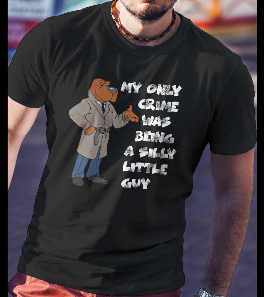 My Only Crime Was Being A Silly Little Guy Jmcgg Detective Dog T-Shirt