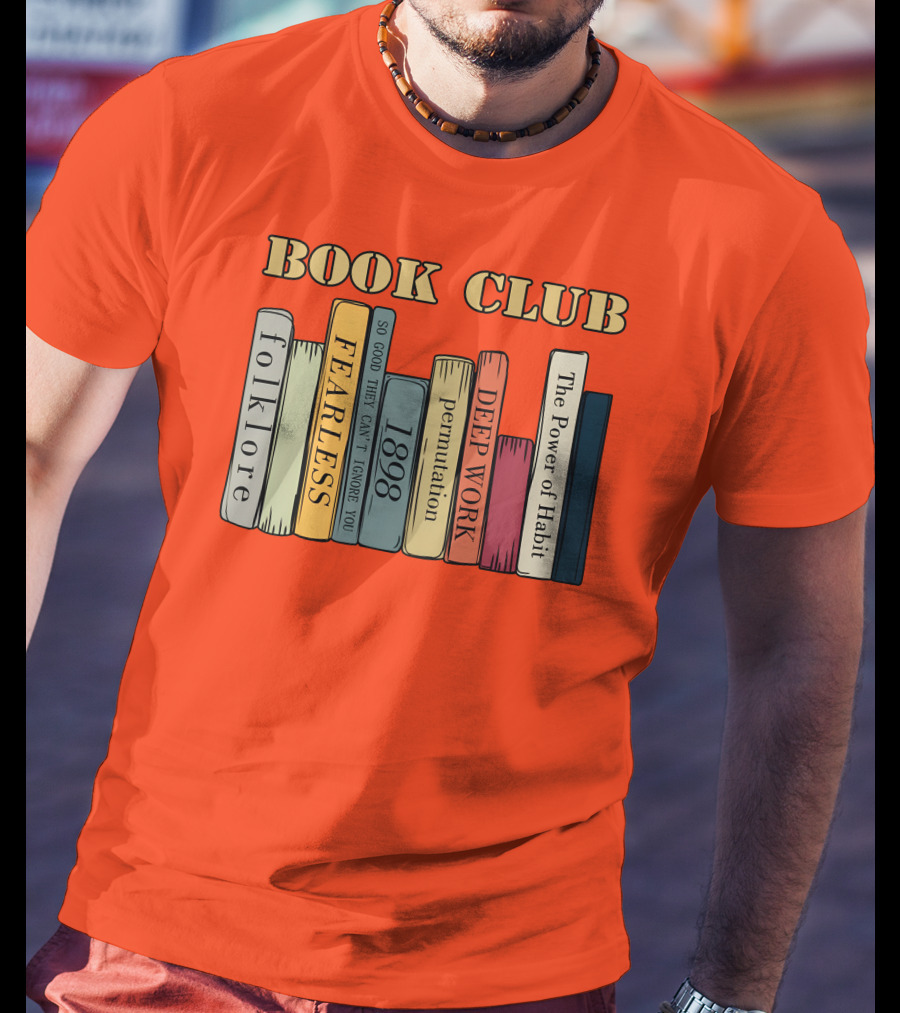Book Club Folklore Fearless So Good They Can't Ignore You 1898 Deep Work The Power Of Habit T-Shirt