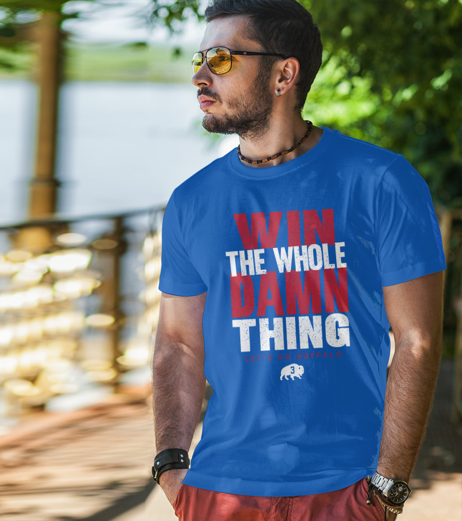Win The Whole Damn Thing Let's Go Buffalo Store 716 3 Buffalo T-Shirt