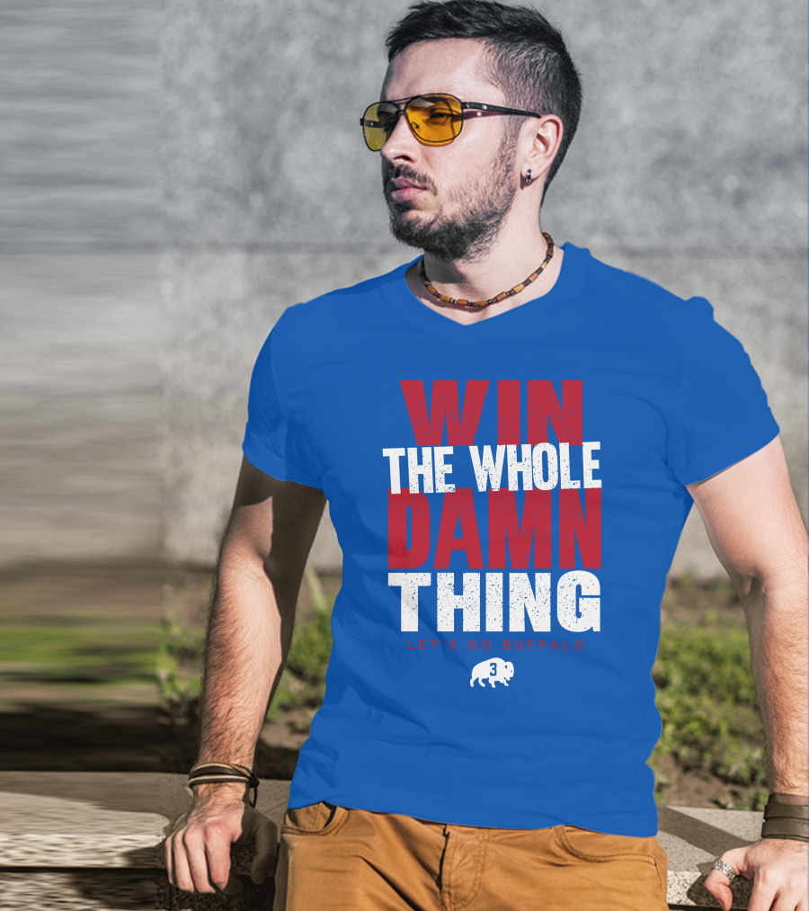 Win The Whole Damn Thing Let's Go Buffalo Store 716 3 Buffalo T-Shirt