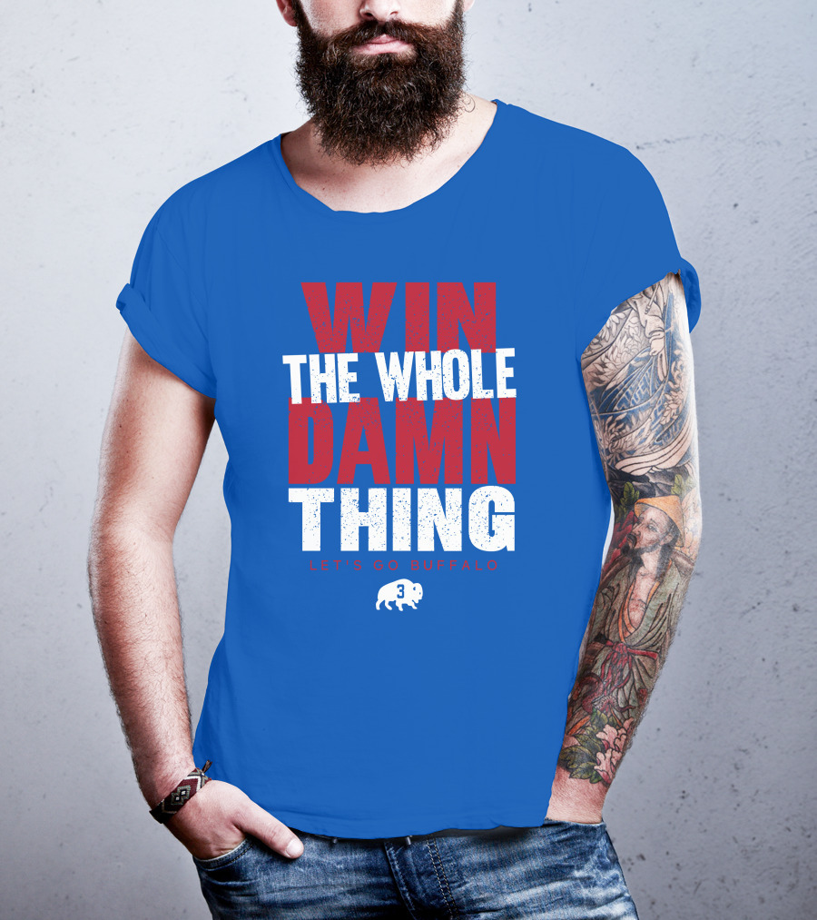 Win The Whole Damn Thing Let's Go Buffalo Store 716 3 Buffalo T-Shirt